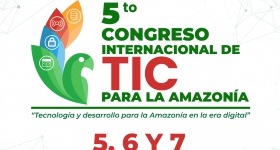 5º Congreso Internacional de TIC para la Amazonía